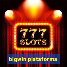 bigwin plataforma